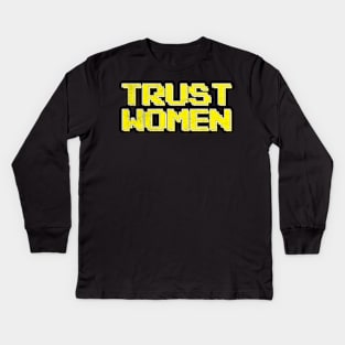 Trust Women / Typograpy Feminist Design Kids Long Sleeve T-Shirt